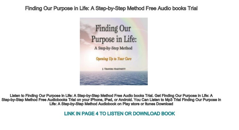 Finding Our Purpose in Life: A Step-by-Step Method: Opening Up to Your Core